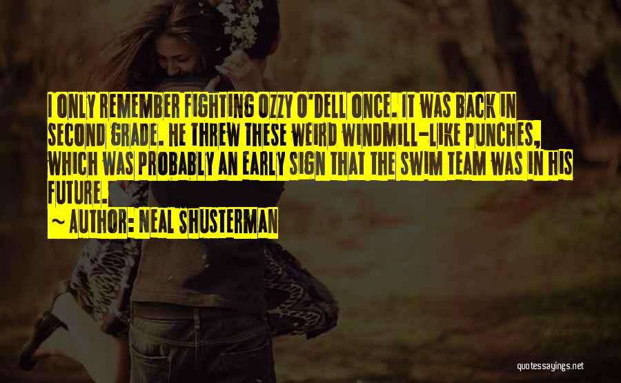 Swim Team Quotes By Neal Shusterman