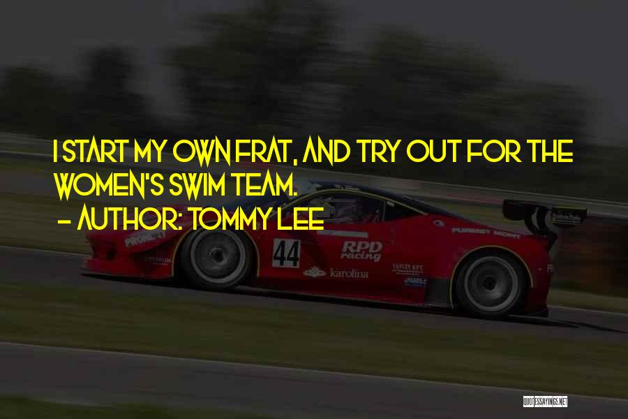 Swim Team Quotes By Tommy Lee