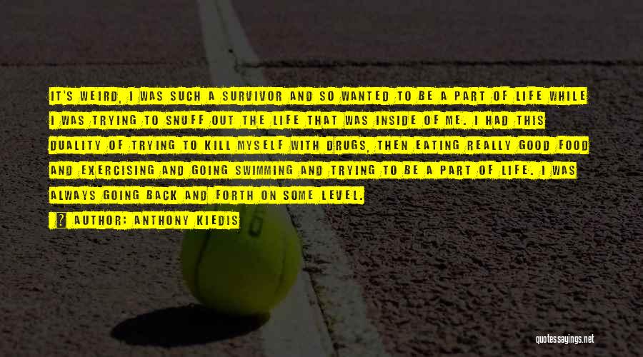 Swimming And Life Quotes By Anthony Kiedis