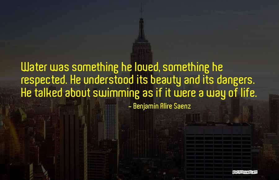 Swimming And Life Quotes By Benjamin Alire Saenz