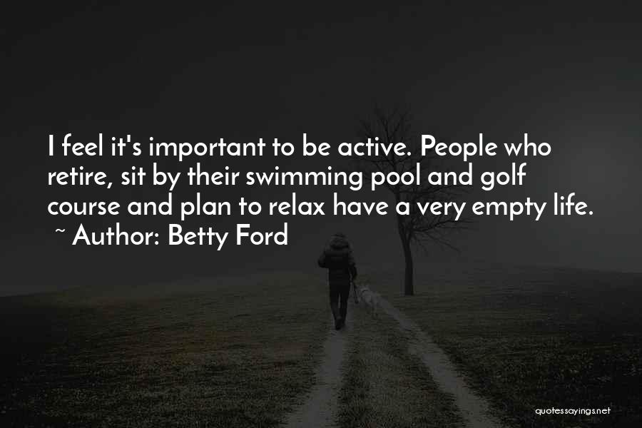Swimming And Life Quotes By Betty Ford