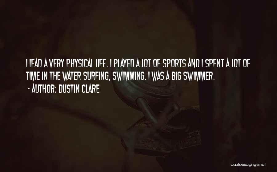 Swimming And Life Quotes By Dustin Clare