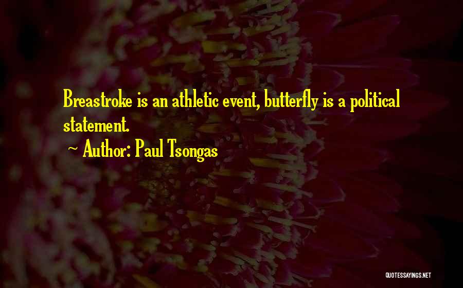 Swimming Butterfly Quotes By Paul Tsongas