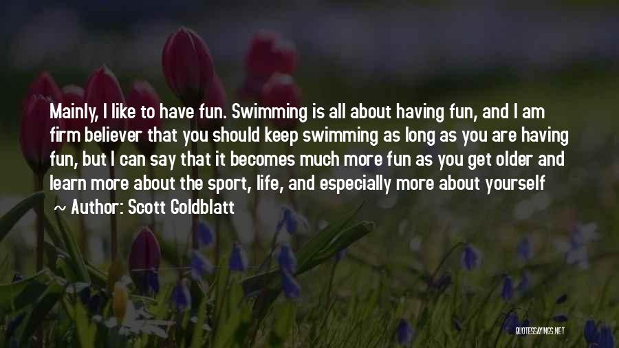 Swimming For Fun Quotes By Scott Goldblatt