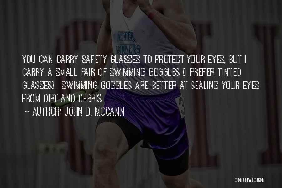 Swimming Goggles Quotes By John D. McCann