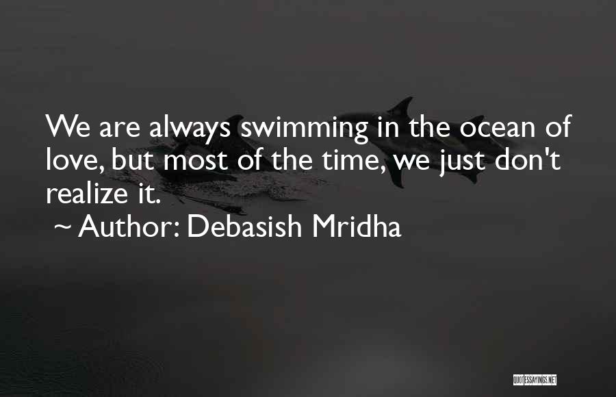 Swimming In The Ocean Quotes By Debasish Mridha