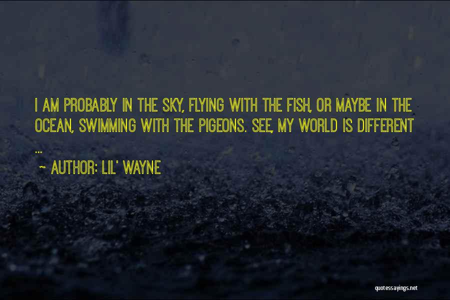 Swimming In The Ocean Quotes By Lil' Wayne