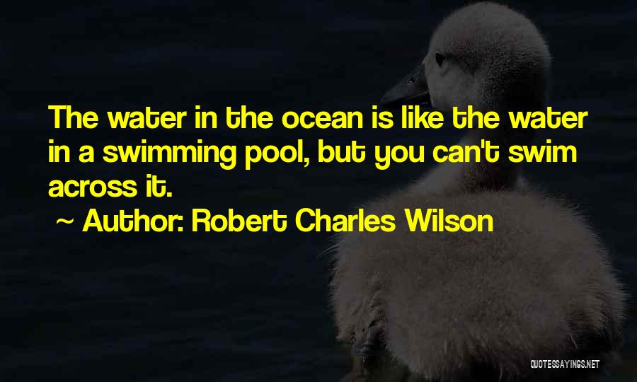 Swimming In The Ocean Quotes By Robert Charles Wilson