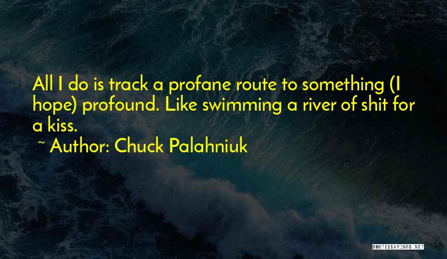 Swimming In The River Quotes By Chuck Palahniuk