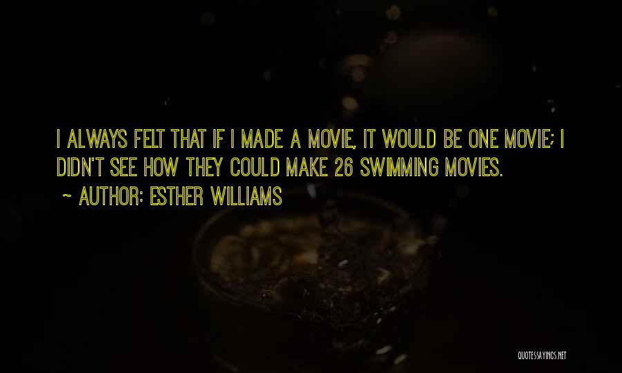 Swimming Movie Quotes By Esther Williams Swimming Movie Quotes By Esther Williams