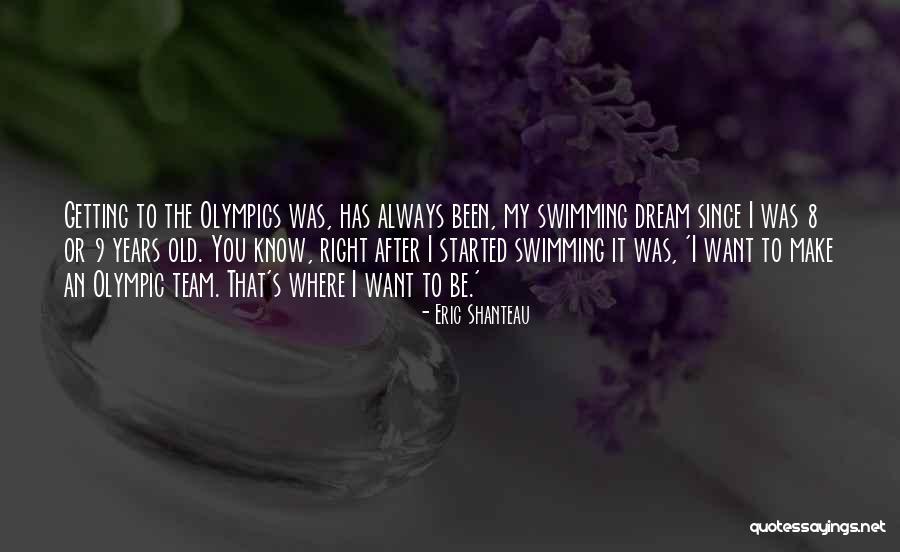 Swimming Olympics Quotes By Eric Shanteau Swimming Olympics Quotes By Eric Shanteau