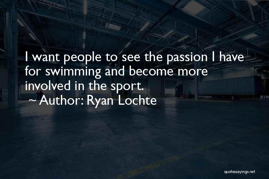 Swimming Sport Quotes By Ryan Lochte