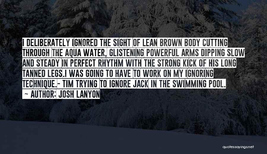 Swimming Technique Quotes By Josh Lanyon