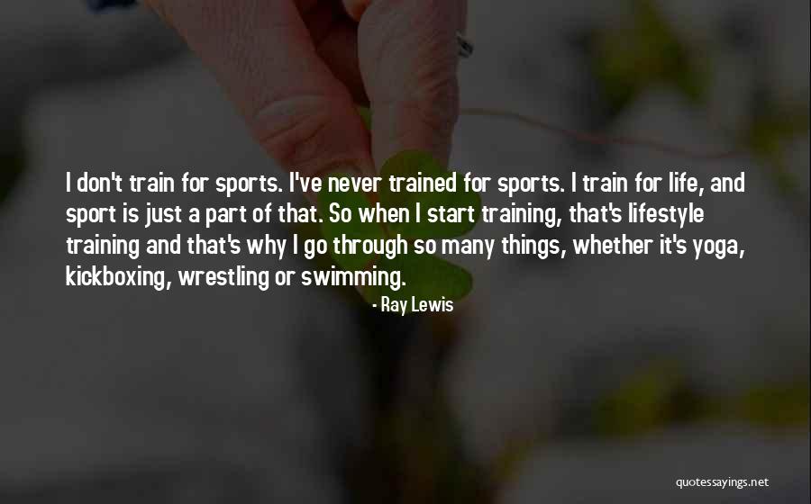 Swimming Through Life Quotes By Ray Lewis