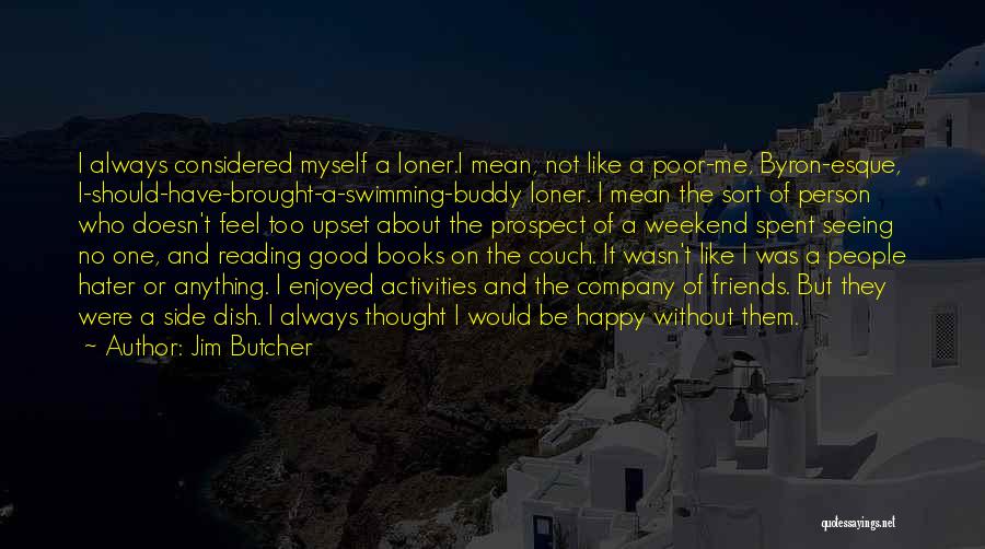 Swimming With Your Friends Quotes By Jim Butcher