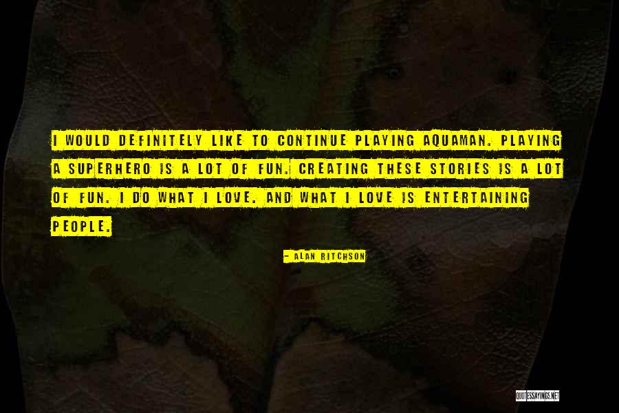 Swimmingly Well Quotes By Alan Ritchson Swimmingly Well Quotes By Alan Ritchson