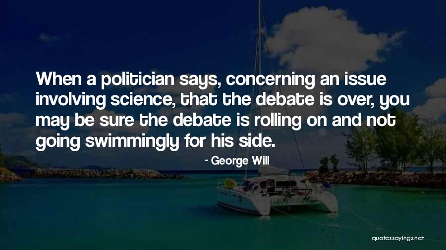 Swimmingly Well Quotes By George Will Swimmingly Well Quotes By George Will