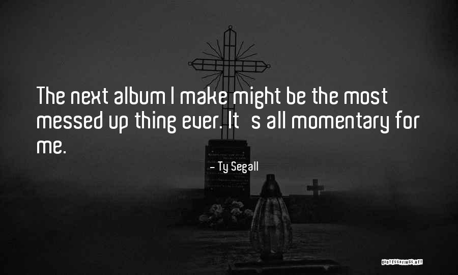 Swindled Podcast Quotes By Ty Segall Swindled Podcast Quotes By Ty Segall