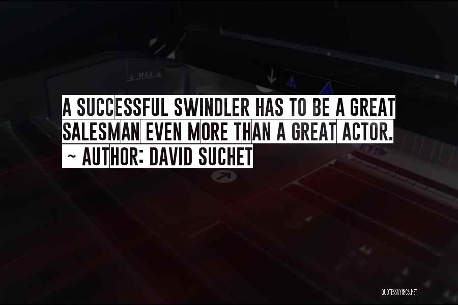Swindler Quotes By David Suchet