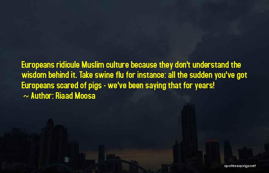 Swine Flu Quotes By Riaad Moosa