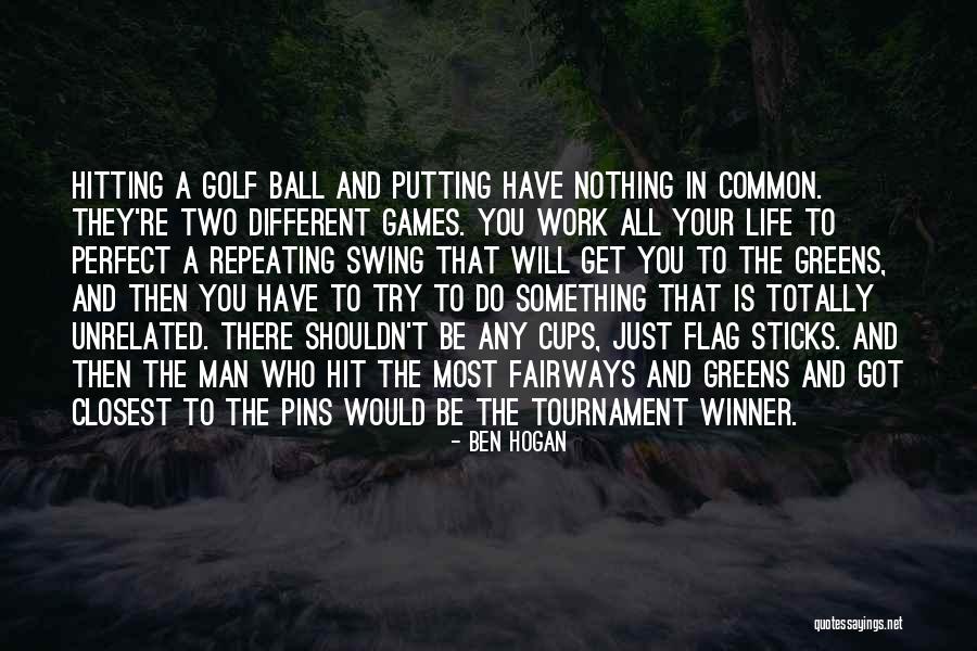 Swing And Life Quotes By Ben Hogan Swing And Life Quotes By Ben Hogan