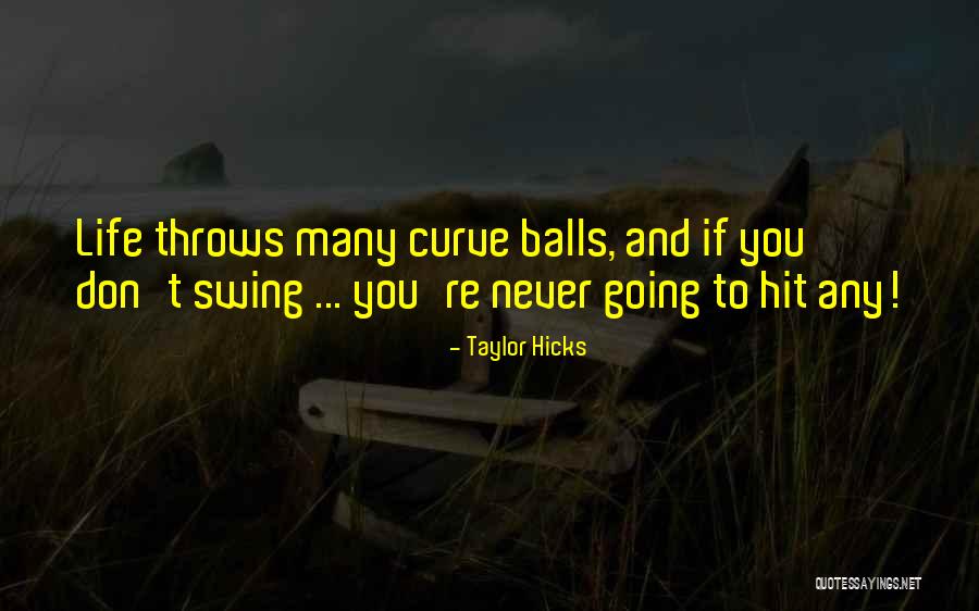Swing And Life Quotes By Taylor Hicks Swing And Life Quotes By Taylor Hicks