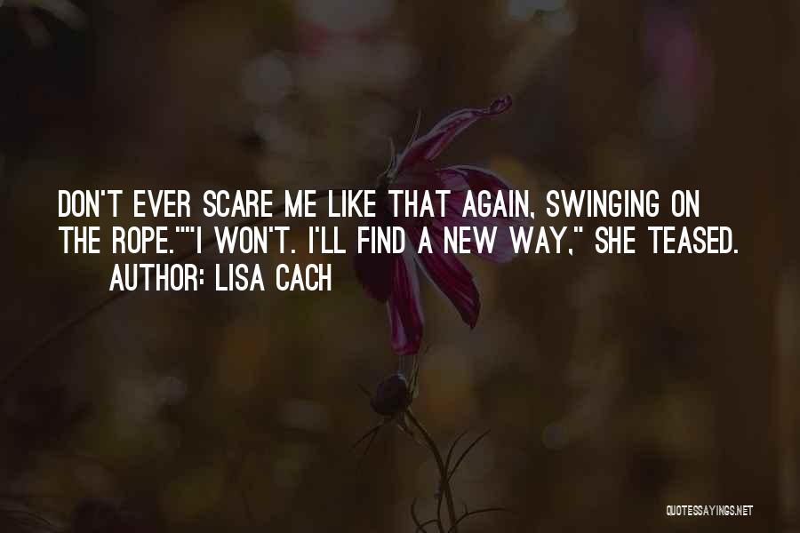 Swinging On A Rope Quotes By Lisa Cach