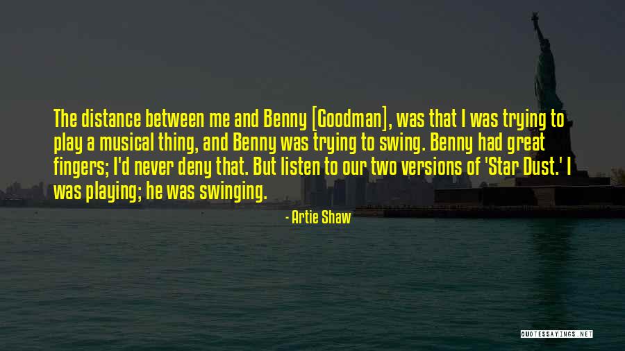 Swinging On A Star Quotes By Artie Shaw Swinging On A Star Quotes By Artie Shaw
