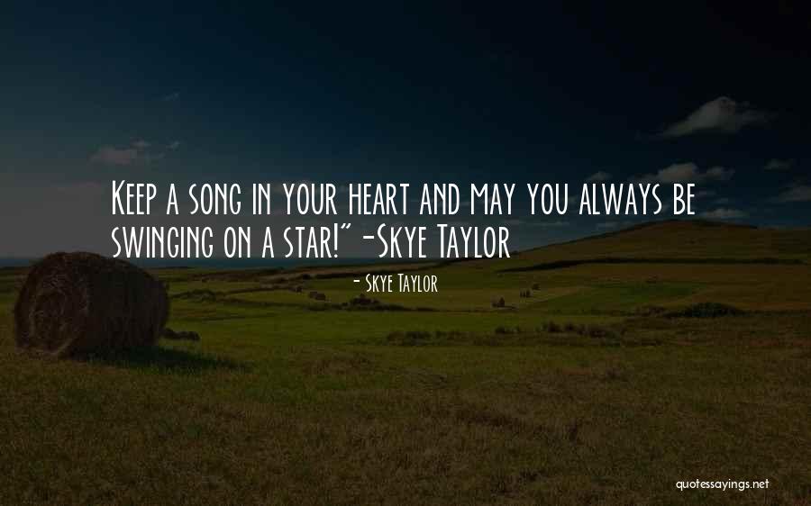 Swinging On A Star Quotes By Skye Taylor Swinging On A Star Quotes By Skye Taylor
