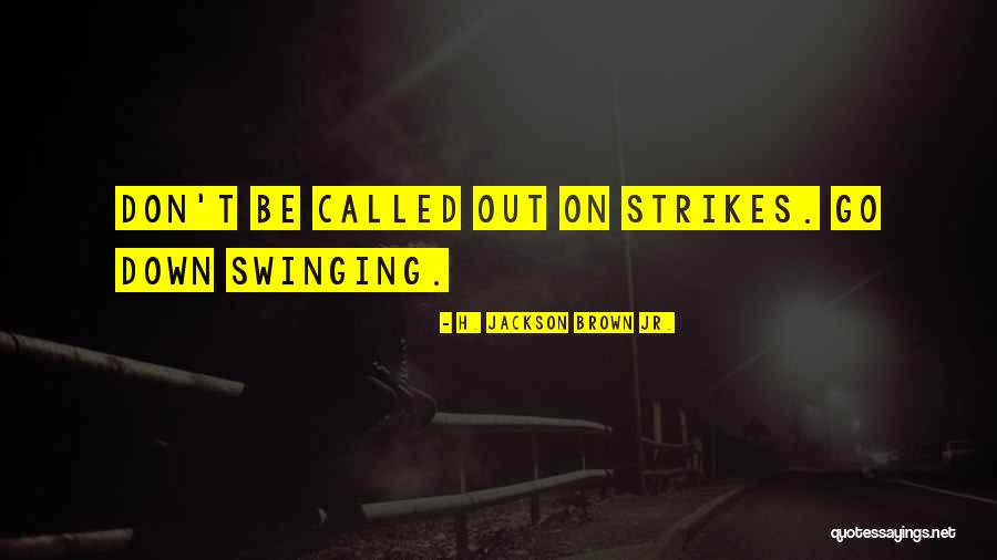 Swinging Quotes By H. Jackson Brown Jr. Swinging Quotes By H. Jackson Brown Jr.