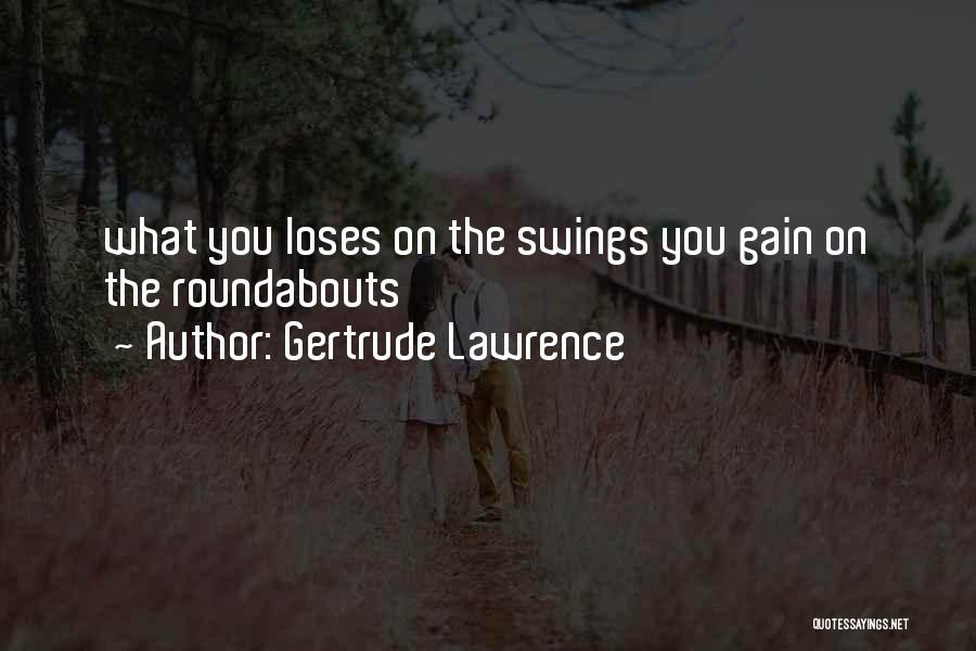 Swings And Roundabouts Quotes By Gertrude Lawrence