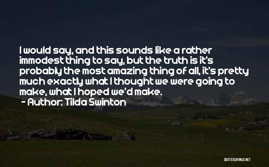 Swinton Quotes By Tilda Swinton