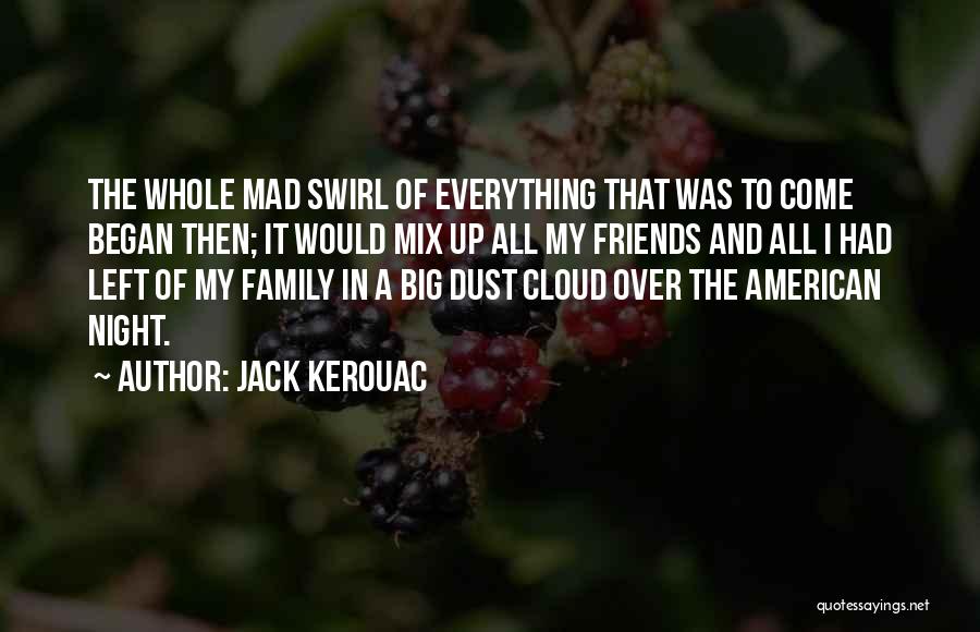 Swirl Quotes By Jack Kerouac