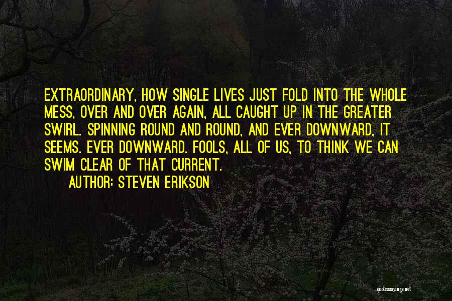 Swirl Quotes By Steven Erikson