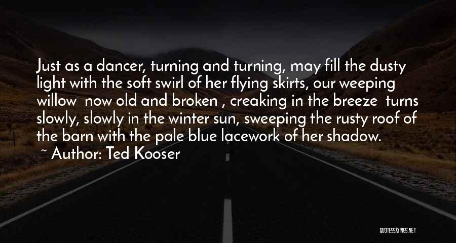 Swirl Quotes By Ted Kooser