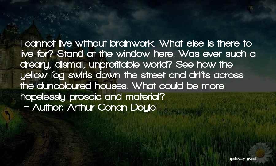Swirls Quotes By Arthur Conan Doyle