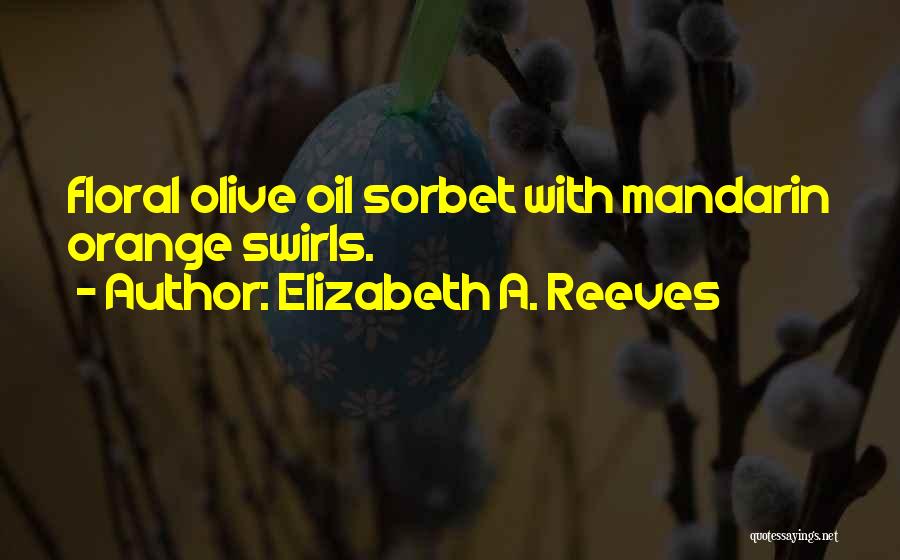 Swirls Quotes By Elizabeth A. Reeves
