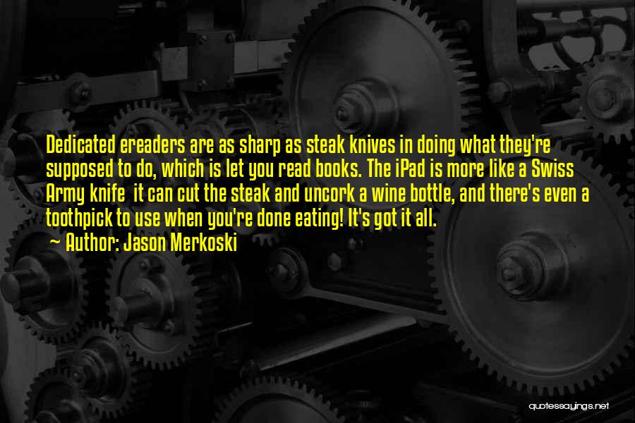 Swiss Army Knife Quotes By Jason Merkoski