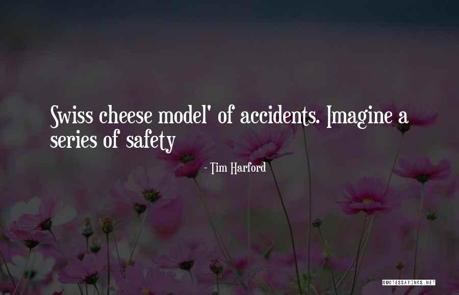 Swiss Cheese Model Quotes By Tim Harford Swiss Cheese Model Quotes By Tim Harford