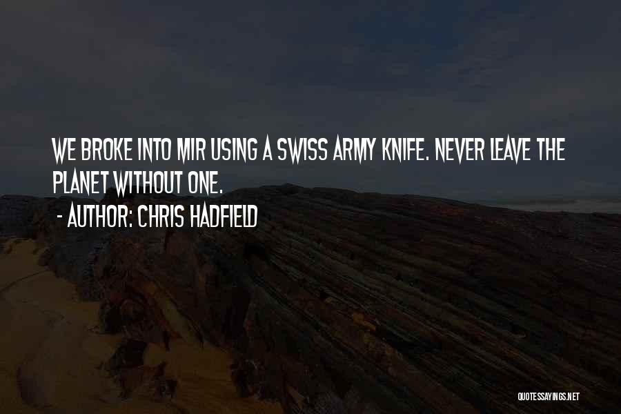 Swiss Knife Quotes By Chris Hadfield