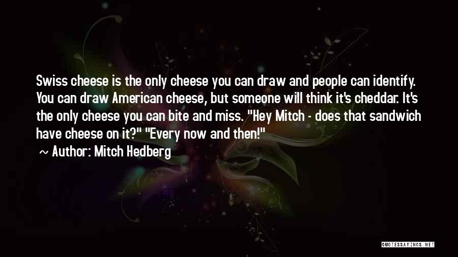 Swiss Miss Quotes By Mitch Hedberg