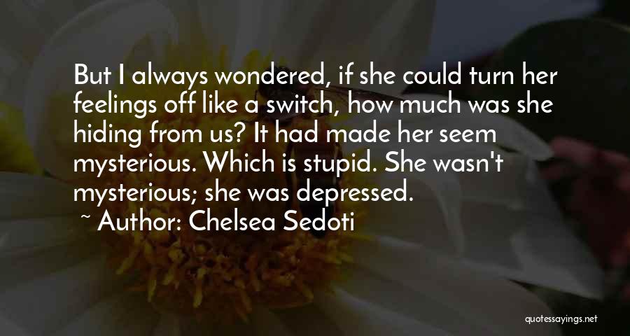 Switch Off Feelings Quotes By Chelsea Sedoti