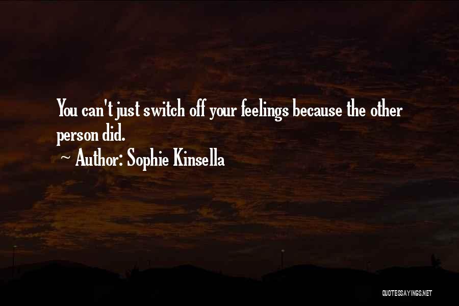 Switch Off Feelings Quotes By Sophie Kinsella