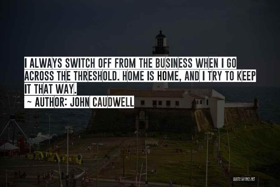 Switch Off Quotes By John Caudwell