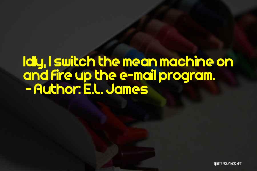 Switch Up Quotes By E.L. James
