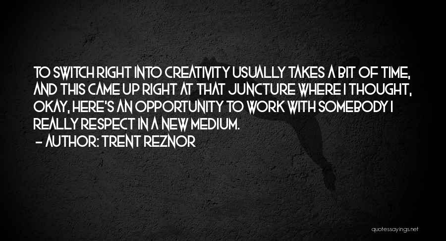 Switch Up Quotes By Trent Reznor