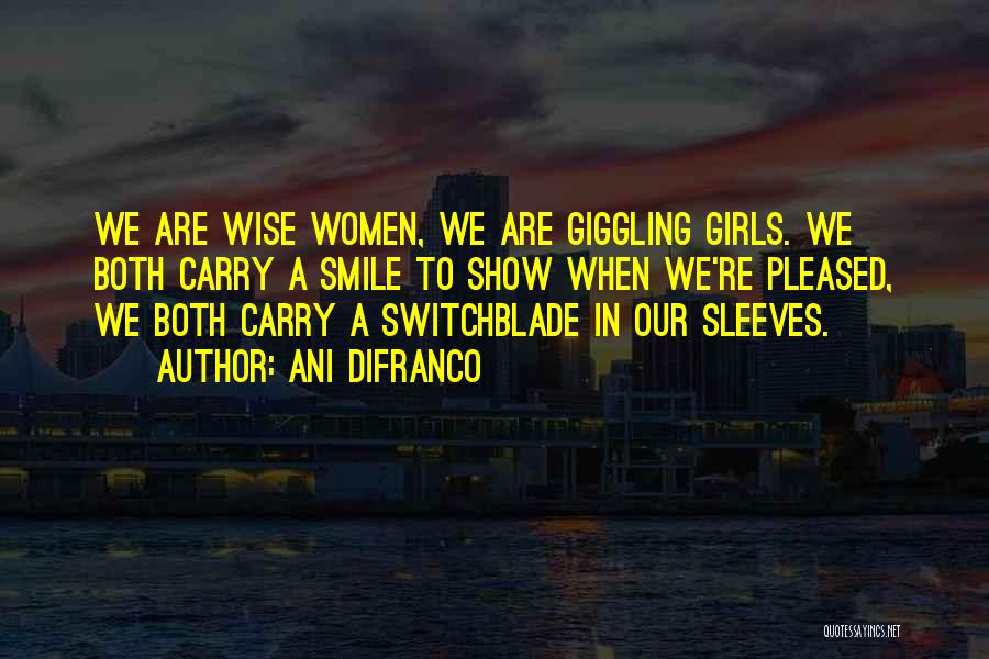 Switchblade Quotes By Ani DiFranco
