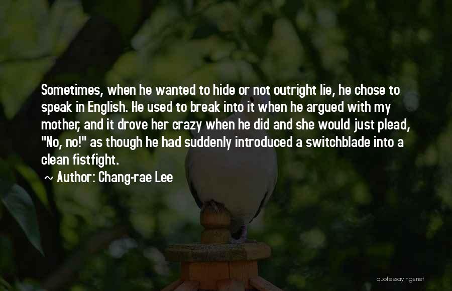 Switchblade Quotes By Chang-rae Lee