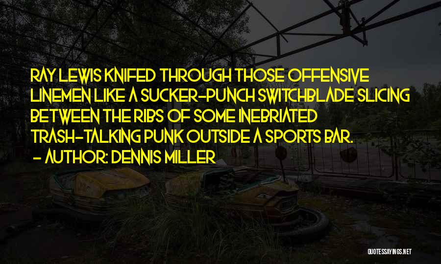 Switchblade Quotes By Dennis Miller