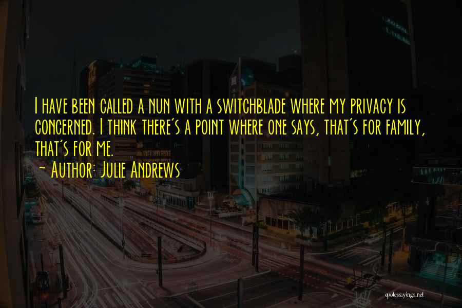 Switchblade Quotes By Julie Andrews